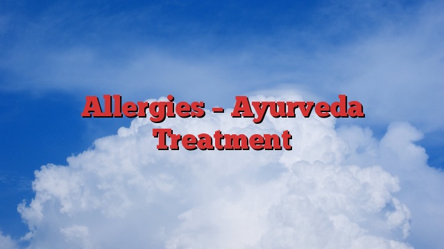 Allergies – Ayurveda Treatment