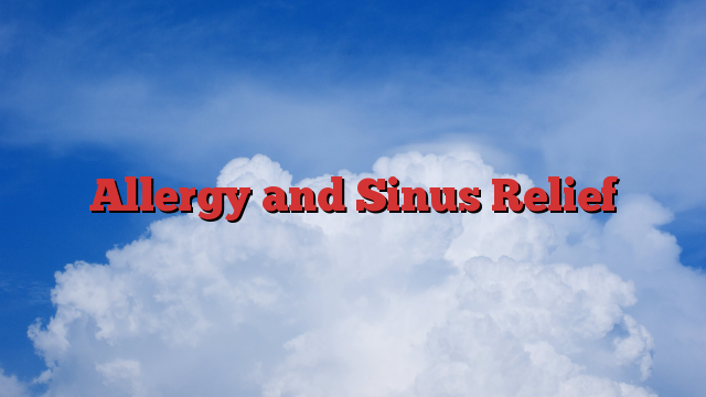 Allergy and Sinus Relief