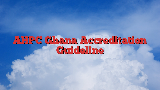 AHPC Ghana Accreditation Guideline
