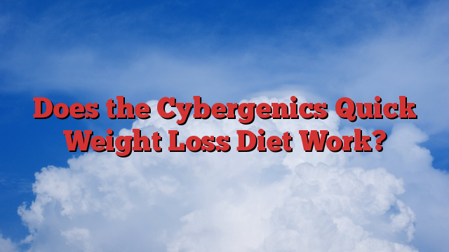 Does the Cybergenics Quick Weight Loss Diet Work?