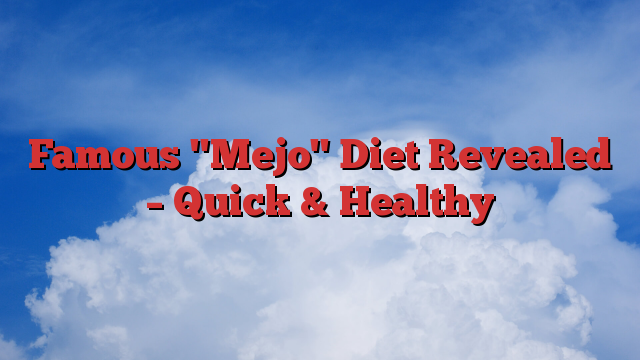 Famous "Mejo" Diet Revealed – Quick & Healthy