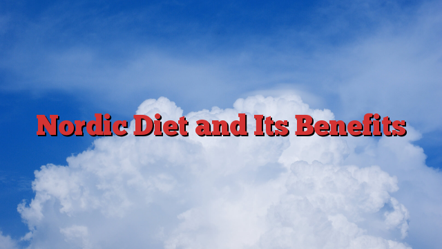 Nordic Diet and Its Benefits