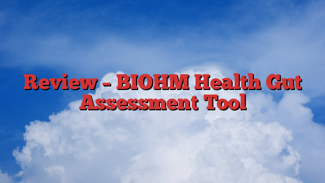 Review – BIOHM Health Gut Assessment Tool