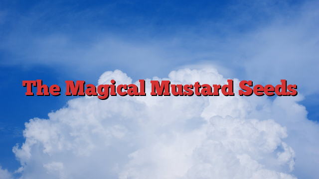 The Magical Mustard Seeds
